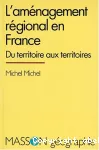 L'aménagement régional en France : du territoire aux territoires