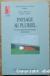 Paysage au pluriel : pour une approche ethnologique des paysages