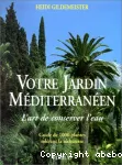 Votre jardin méditerranéen: l'art de conserver l'eau