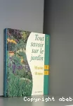 Tout savoir sur le jardin : 500 questions 500 réponses