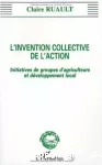 L'invention collective de l'action : initiatives de groupes d'agriculteurs et développement local