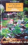 Les secrets de mon jardin potager. 200 plantes et légumes naturels