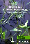 Cours d'eau et indices biologiques. Pollutions, méthodes, IBGN