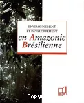 Environnement et développement en Amazonie Brésilienne