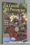 La cuisine des Provençaux. Savoir, santé, art de vivre
