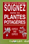 Soignez toutes les plantes potagères. Espèce par espèce