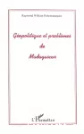 Géopolitique et problèmes de Madagascar