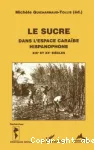 Le sucre dans l'espace caraïbe hispanophone aux XIXe et XXe siècles : stratégies et représentations