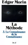 La méthode. Tome 3. La connaissance de la connaissance : anthropologie de la connaissance