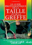 Le guide photographique de la taille et de la greffe