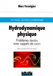 Hydrodynamique physique : problèmes résolus avec rappels de cours