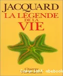 La légende de la vie