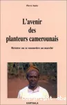 L'avenir des planteurs camerounais