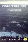 L'Europe des mers : pour une géographie de l'unité européenne