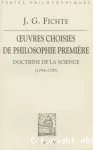 Oeuvres, choisies de philosophie première. Doctrine de la science (1794-1797)