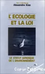 L'écologie et la loi. Le statut juridique de l'environnement