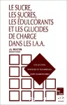 Le sucre, les sucres, les édulcorants et les glucides de charge dans les I.A.A.