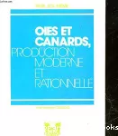 Oies et canards. Production moderne et rationelle