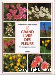 Le grand livre des fleurs : vivaces et fleurs d'été