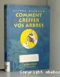 Comment greffer vos arbres