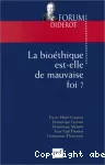 La bioéthique est-elle de mauvaise foi ?