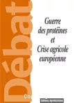 Guerre des protéines et crise agricole européenne
