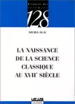 La naissance de la science classique au XVIIe siècle