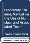 Laboratory training manual on the use of nuclear and associated techniques in pesticides research