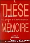 Le guide de la thèse, le guide du mémoire