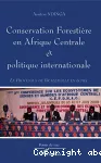 Conservation forestière en Afrique centrale et politique internationale