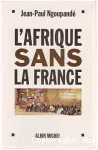 L'Afrique sans la France