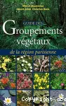 Guide des groupements végétaux de la région parisienne