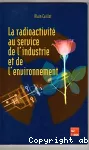 La radioactivité au service de l'industrie et de l'environnement