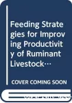 Feeding strategies for improving productivity of ruminant livestock in developing countries