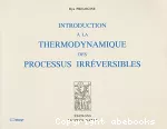 Introduction à la thermodynamique des processus irréversibles