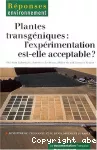 Plantes transgéniques, l'expérimentation est-elle acceptable ?