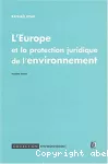 L'Europe et la protection juridique de l'environnement
