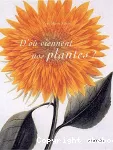 D'où viennent nos plantes ?