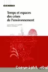 Temps et espaces des crises de l'environnement