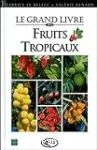 Le grand livre des fruits tropicaux