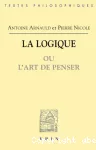 La Logique ou l'art de penser, contenant, outre les règles communes, plusieurs observations nouvelles, propres à former le jugement