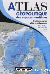 Atlas géopolitique des espaces maritimes