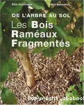 De l'arbre au sol, les bois raméaux fragmentés