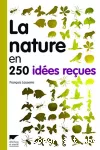 La nature en 250 idées reçues