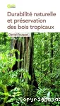 Durabilité naturelle et préservation des bois tropicaux
