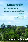 L'Amazonie un demi-siècle après la colonisation