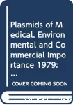 Plasmids of medical, environmental and commercial importance - Symposium (26/04/1979 - 28/04/1979, Spitzingsee, Allemagne).