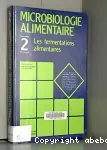 Microbiologie alimentaire. (2Vol.) Tome 2 : Les fermentations alimentaires.