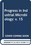 Progress in industrial microbiology. Vol. 15.