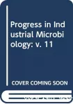Progress in industrial microbiology. Vol. 11.